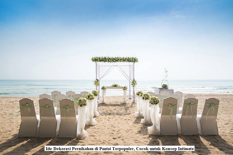 Ide Dekorasi Pernikahan di Pantai Terpopuler, Cocok untuk Konsep Intimate