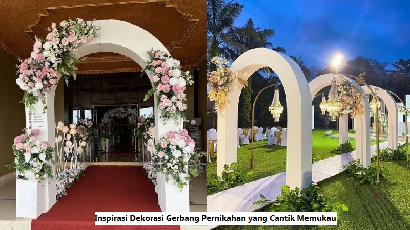 Inspirasi Dekorasi Gerbang Pernikahan yang Cantik Memukau