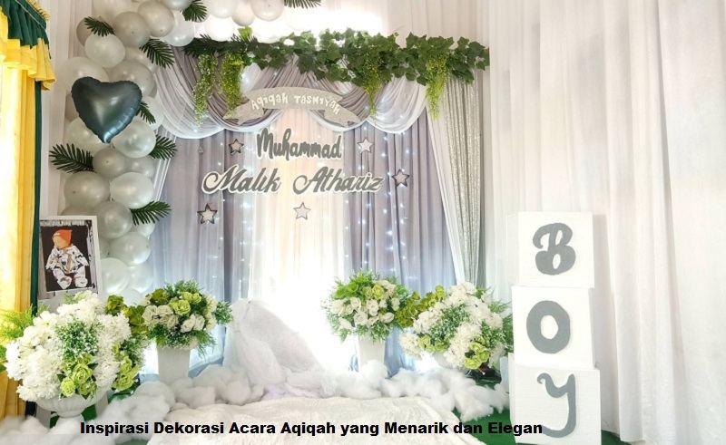 Inspirasi Dekorasi Acara Aqiqah yang Menarik dan Elegan