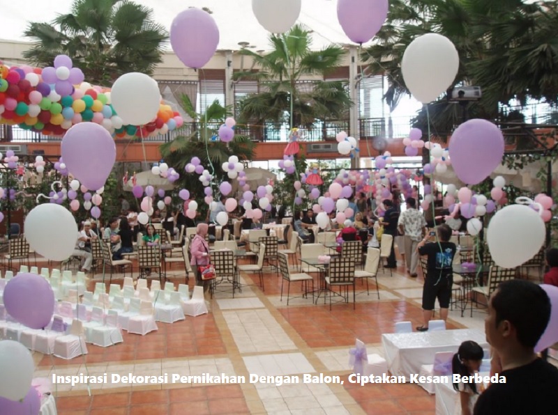 Inspirasi Dekorasi Pernikahan Dengan Balon, Ciptakan Kesan Berbeda